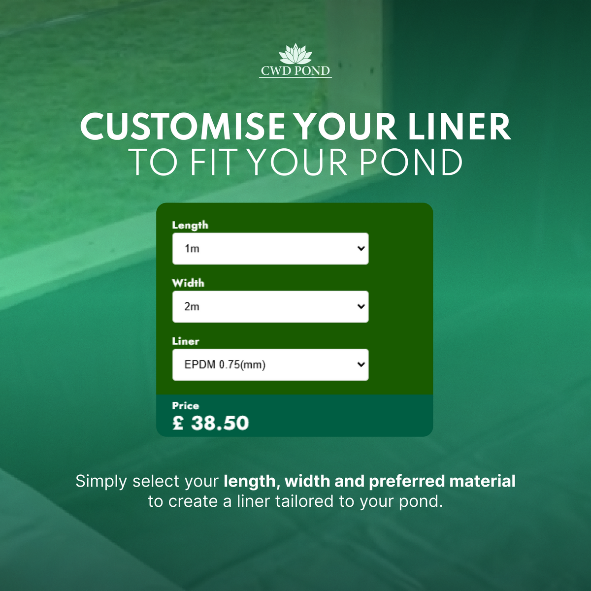 Create Your Own Pond Liner!  EPDM , Butyl Liner or 260GSM Underlay